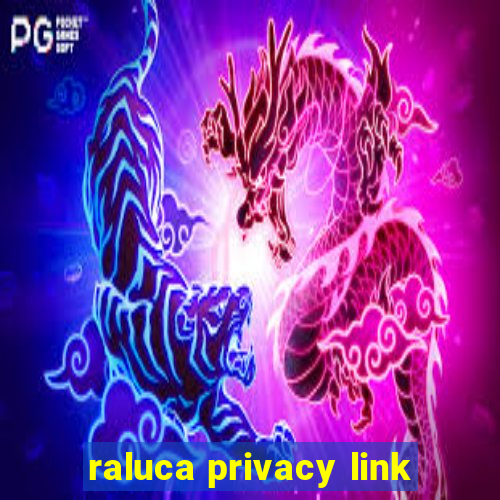 raluca privacy link